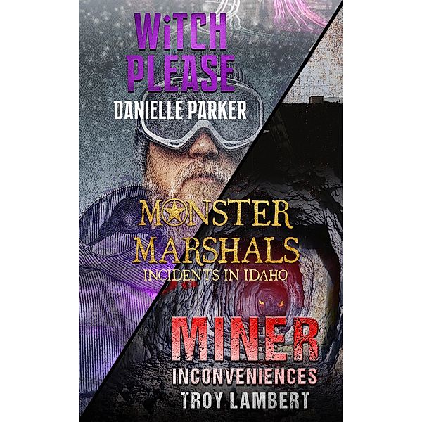 Incidents in Idaho (Monster Marshals) / Monster Marshals, Troy Lambert, Danielle Parker