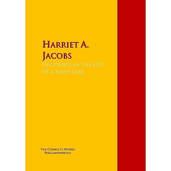 Incidents in the Life of a Slave Girl., Harriet A. Jacobs