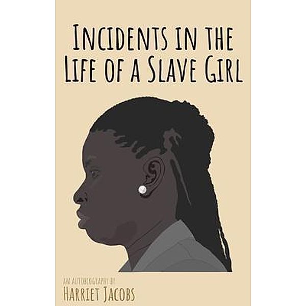 Incidents in the Life of a Slave Girl, Harriet Jacobs