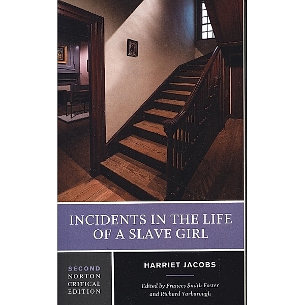 Incidents in the Life of a Slave Girl - A Norton Critical Edition, Harriet Jacobs, Frances Smith Foster, Richard Yarborough