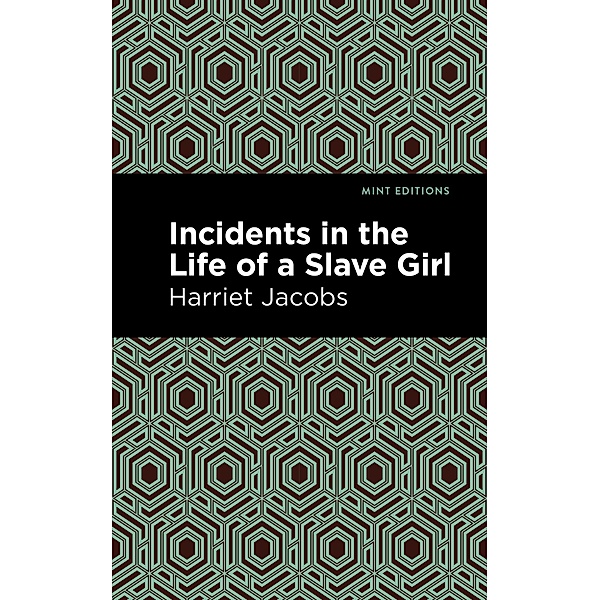 Incidents in the Life of a Slave Girl / Black Narratives, Harriet Jacobs