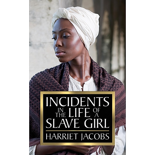 Incidents in the Life of a Slave Girl / G&D Media, Harriet Jacobs