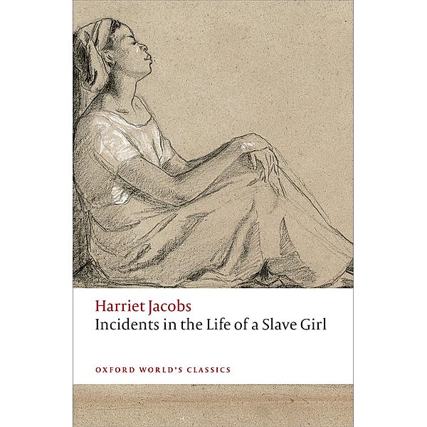 Incidents in the Life of a Slave Girl / Oxford World's Classics, Harriet Jacobs