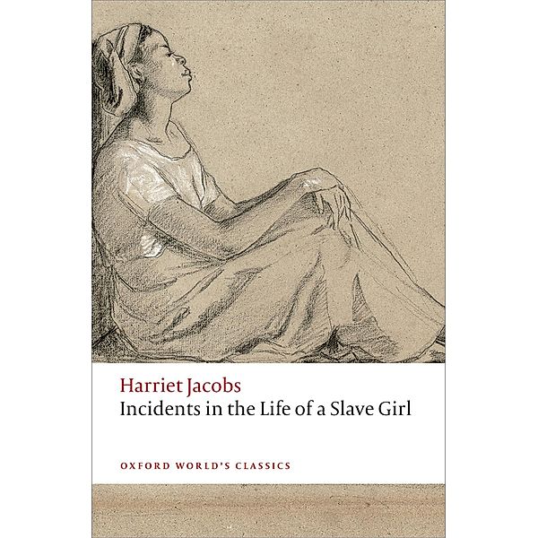 Incidents in the Life of a Slave Girl / Oxford World's Classics, Harriet Jacobs