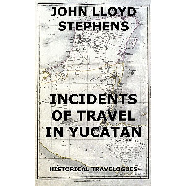Incidents Of Travel In Yucatan, John L. Stephens