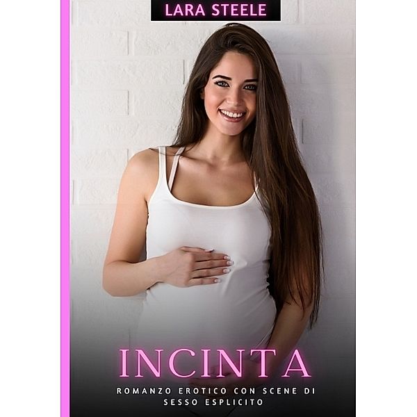 Incinta, Lara Steele