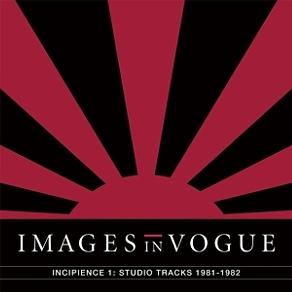 Incipience 1: Studio Tracks 1981-1982 (Red Vinyl), Images In Vogue