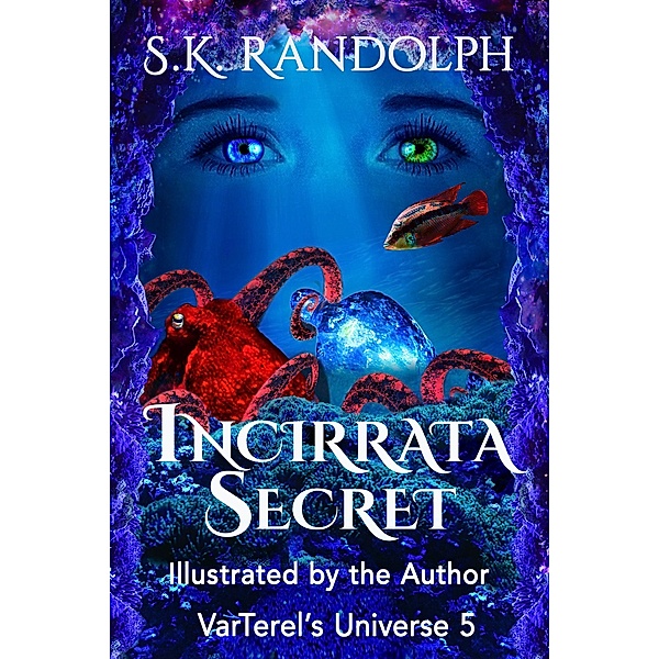 Incirrata Secret (VarTerels' Universe - Illustrated, #5) / VarTerels' Universe - Illustrated, S. K. Randolph