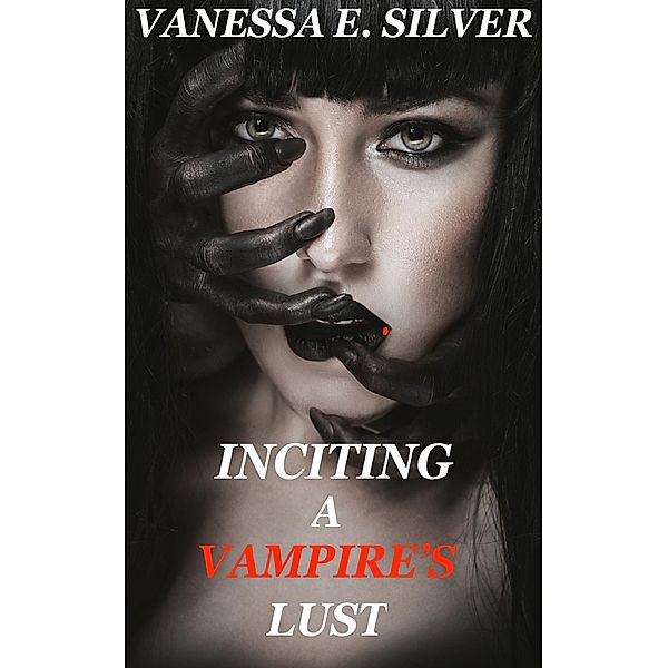 Inciting A Vampire's Lust, Vanessa E Silver