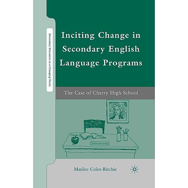 Inciting Change in Secondary English Language Programs / Secondary Education in a Changing World, M. Coles-Ritchie