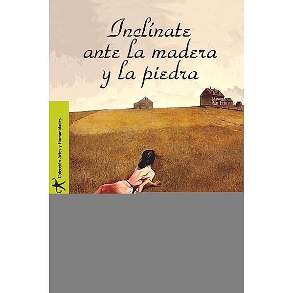 Inclínate ante la madera y la piedra / Artes y Humanidades, Carlos Patiño Millán