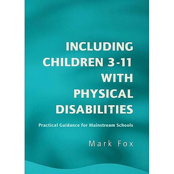 Including Children 3-11 With Physical Disabilities, Mark Fox