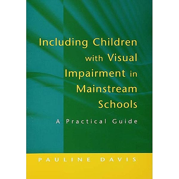 Including Children with Visual Impairment in Mainstream Schools, Pauline Davis