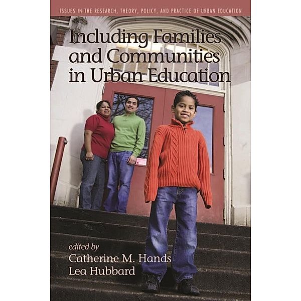 Including Families and Communities in Urban Education / Issues in the Research, Theory, Policy, and Practice of Urban Education