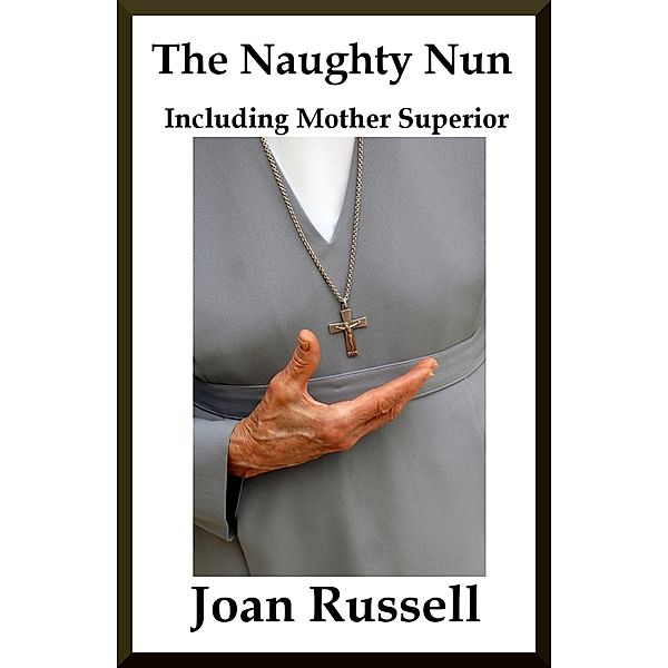 Including Mother Superior (The Naughty Nun, #2) / The Naughty Nun, Joan Russell