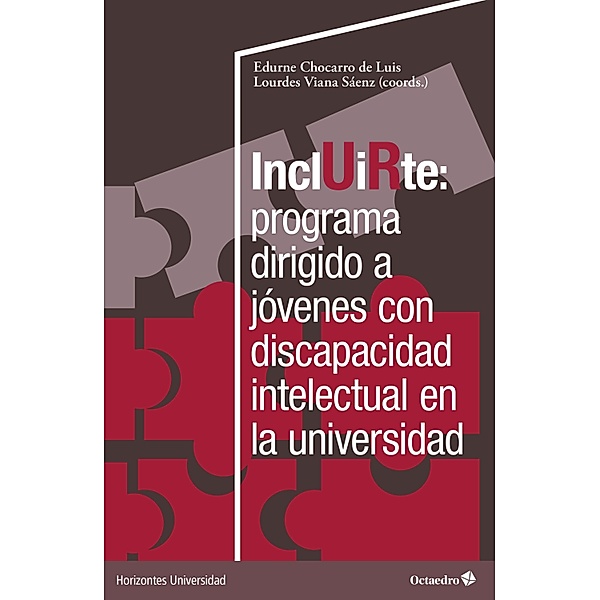 Incluirte: programa dirigido a jóvenes con discapacidad en la universidad / Horizontes Universidad, Edurne Chocarro de Luis, Lourdes Viana Sáenz