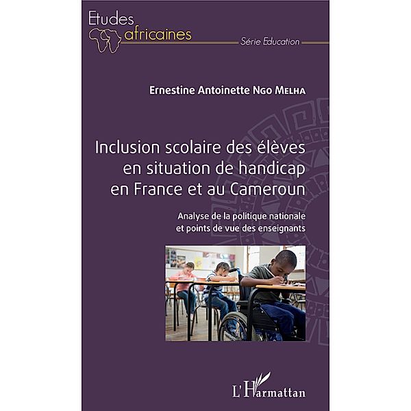 Inclusion scolaire des eleves en situation de handicap en France et au Cameroun, Ngo Melha Ernestine Antoinette NGO MELHA