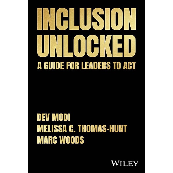 Inclusion Unlocked, Dev Modi, Melissa C. Thomas-Hunt, Marc Woods