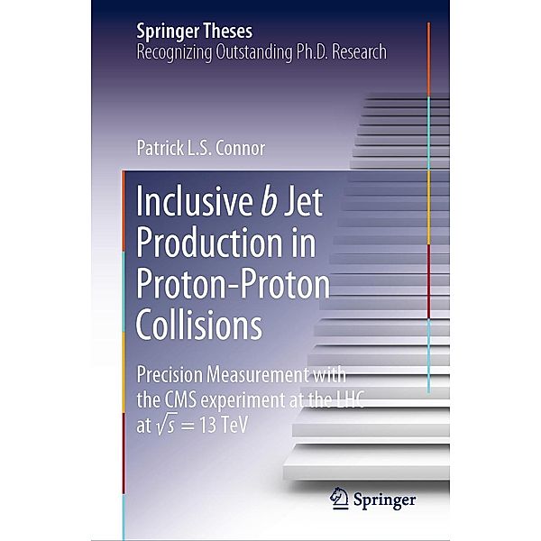 Inclusive b Jet Production in Proton-Proton Collisions / Springer Theses, Patrick L. S. Connor