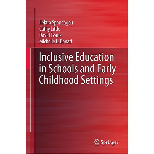 Inclusive Education in Schools and Early Childhood Settings, Ilektra Spandagou, Cathy Little, David Evans, Michelle L. Bonati