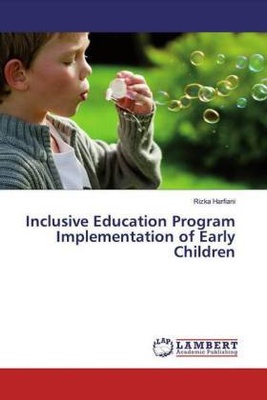 Inclusive Education Program Implementation of Early Children - Rizka Harfiani,