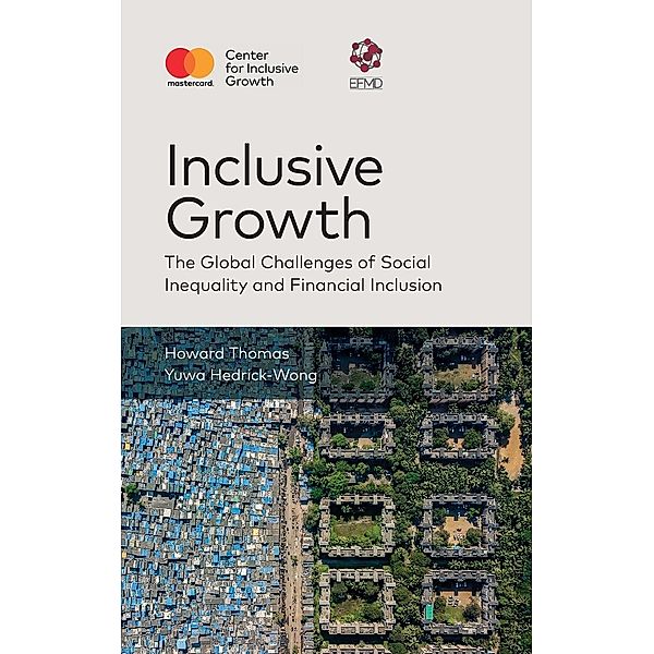 Inclusive Growth: The Global Challenges of Social Inequality and Financial Inclusion, Howard Thomas, Yuwa Hedrick-Wong