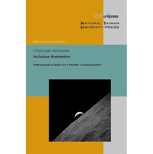 Inclusive Humanism / Reflections on (In)Humanity, Christoph Antweiler