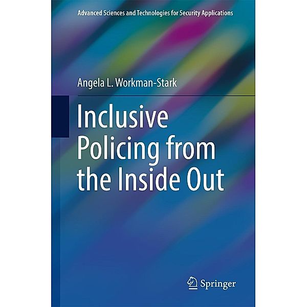 Inclusive Policing from the Inside Out / Advanced Sciences and Technologies for Security Applications, Angela L. Workman-Stark
