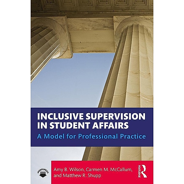 Inclusive Supervision in Student Affairs, Amy B. Wilson, Carmen M. McCallum, Matthew R. Shupp