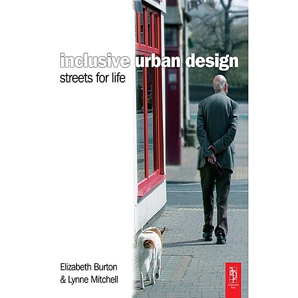 Inclusive Urban Design: Streets For Life, Elizabeth Burton, Lynne Mitchell