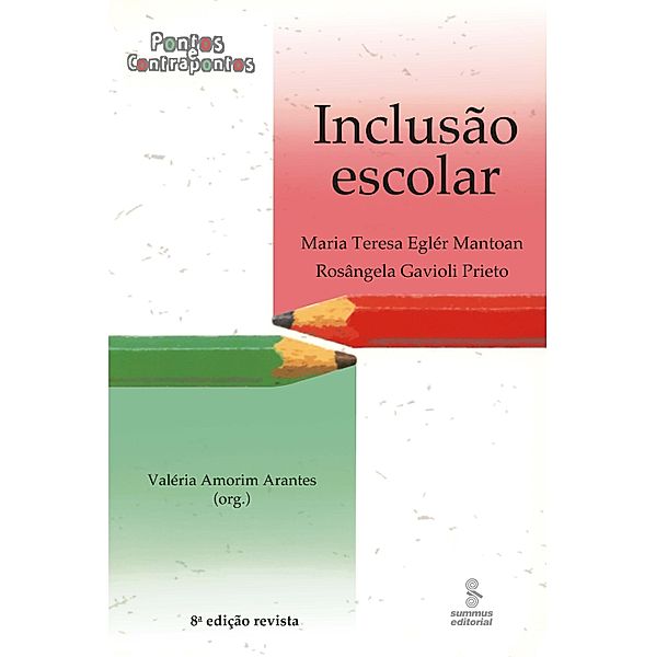 Inclusão escolar: pontos e contrapontos / Pontos e contrapontos, Maria Teresa Eglér Mantoan, Rosângela Gavioli Prieto, Valéria Amorim Arantes