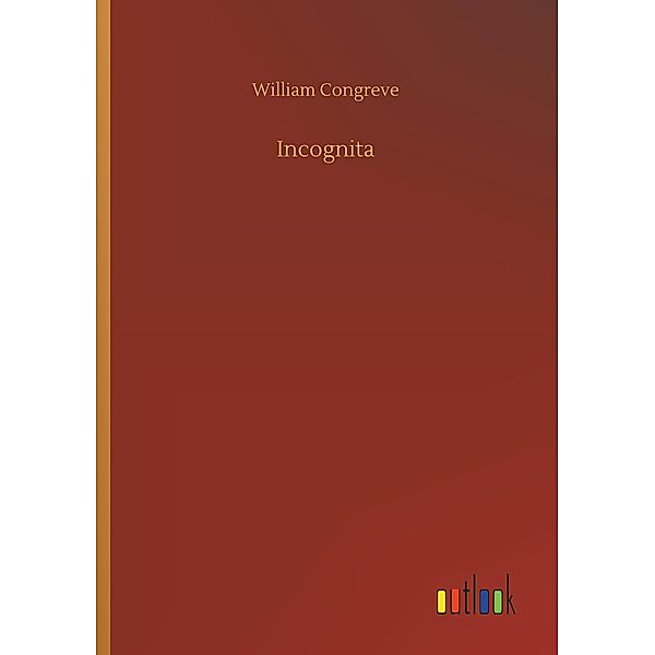 Incognita, William Congreve