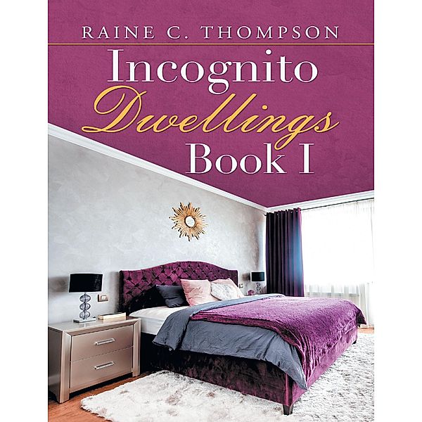 Incognito Dwellings Book I, Raine C. Thompson