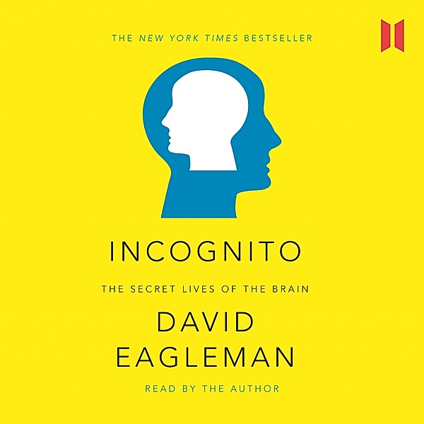 Incognito - The Secret Lives of The Brain - Canons 44 (Unabridged), David Eagleman