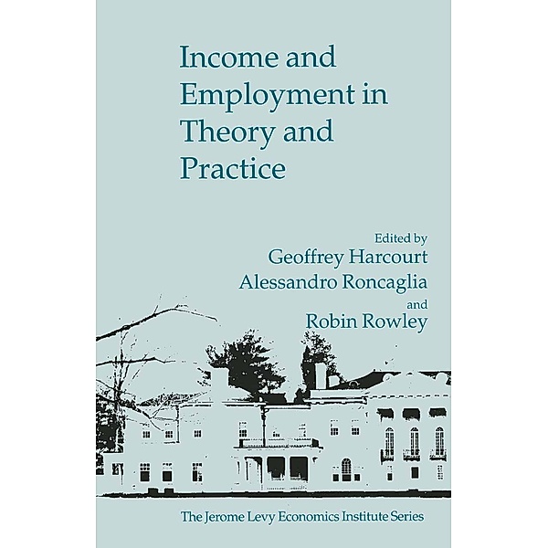 Income and Employment in Theory and Practice / Jerome Levy Economics Institute
