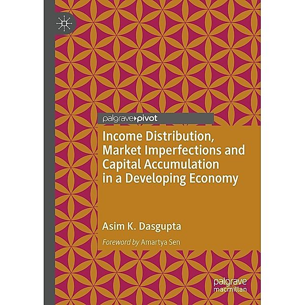 Income Distribution, Market Imperfections and Capital Accumulation in a Developing Economy, Asim K. Dasgupta
