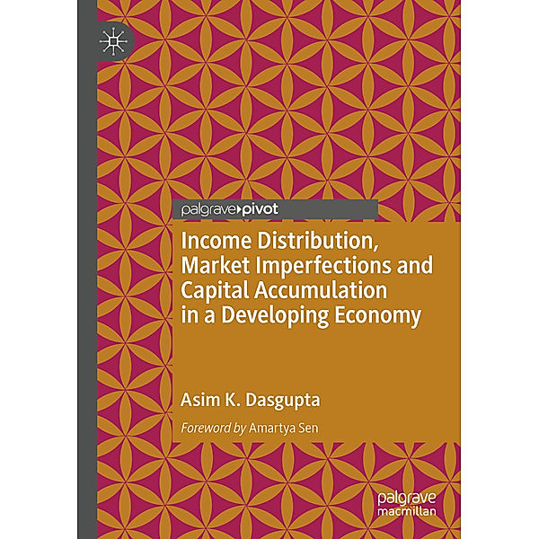 Income Distribution, Market Imperfections and Capital Accumulation in a Developing Economy, Asim K. Dasgupta