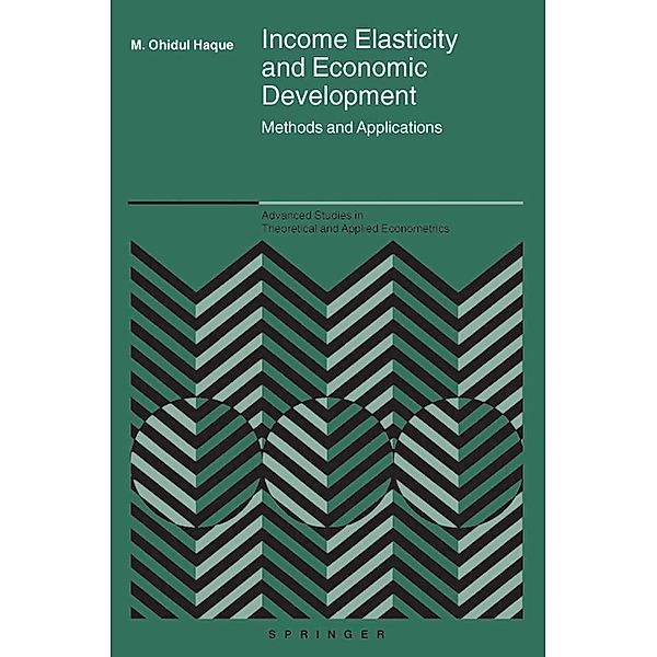 Income Elasticity and Economic Development / Advanced Studies in Theoretical and Applied Econometrics Bd.42, M. Ohidul Haque