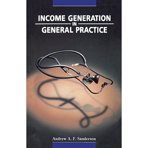 Income Generation in General Practice, Andrew A Sanderson
