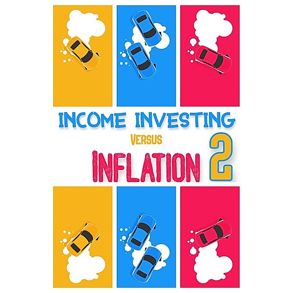 Income Investing vs. Inflation 2 (Financial Freedom, #156) / Financial Freedom, Joshua King