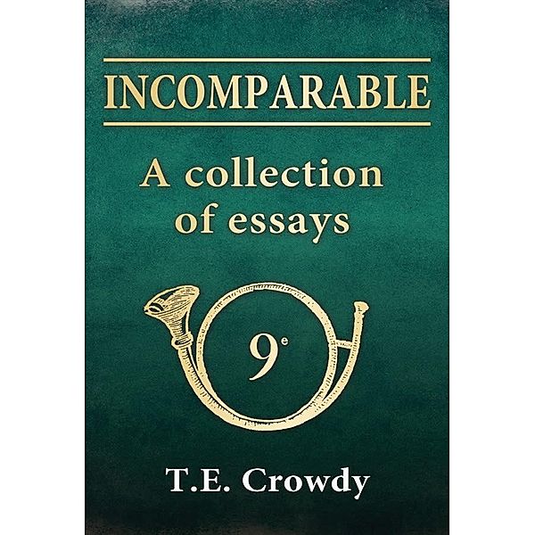 Incomparable: A Collection of Essays, Terry Crowdy