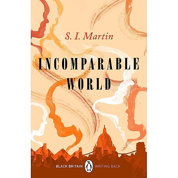 Incomparable World / Black Britain: Writing Back Bd.1, S. I. Martin