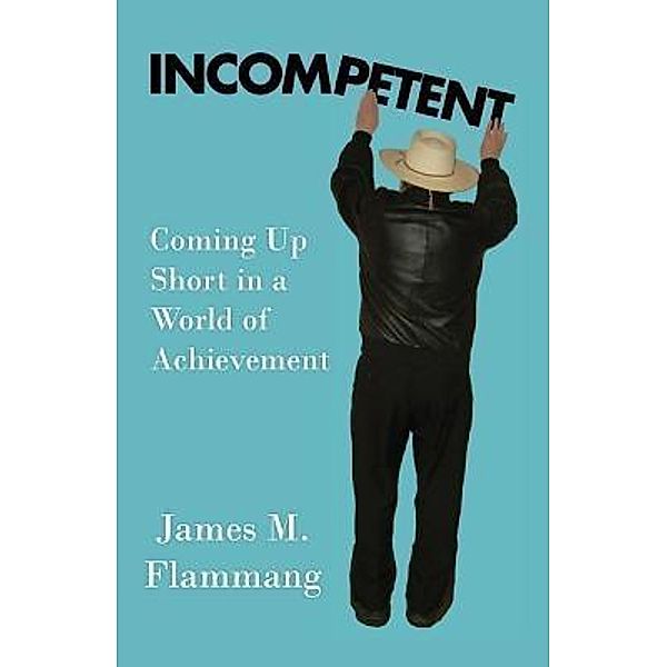 INCOMPETENT / TK Press / Tirekicking Today, James M Flammang