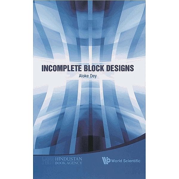 Incomplete Block Designs, Aloke Dey