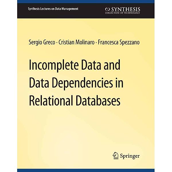 Incomplete Data and Data Dependencies in Relational Databases / Synthesis Lectures on Data Management, Sergio Greco, Cristian Molinaro, Francesca Spezzano