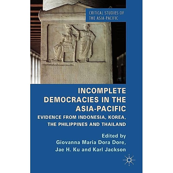 Incomplete Democracies in the Asia-Pacific / Critical Studies of the Asia-Pacific
