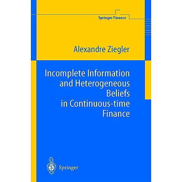 Incomplete Information and Heterogeneous Beliefs in Continuous-time Finance, Alexandre C. Ziegler