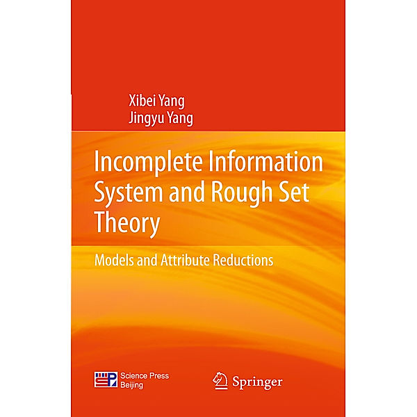 Incomplete Information System and Rough Set Theory, Xibei Yang, Jingyu Yang