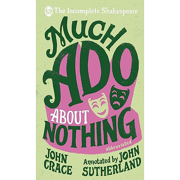 Incomplete Shakespeare: Much Ado About Nothing, John Crace, John Sutherland