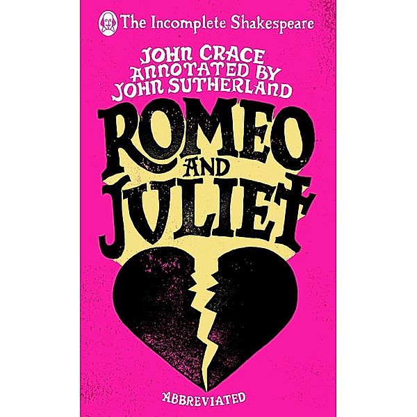 Incomplete Shakespeare: Romeo & Juliet, John Crace, John Sutherland